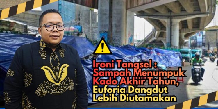 Ironi Tangsel : Sampah Menumpuk Jadi Kado Akhir Tahun, Euforia Dangdut Lebih Diutamakan